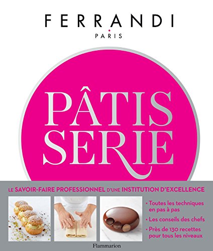 Pâtisserie: Ecole Ferrandi (CUISINE) (French Edition) by Collectif