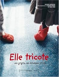 Book's Cover ofElle tricote ses grigris sesécharpes et Cie