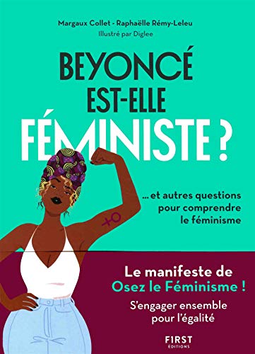 Beyoncé est-elle féministe ? : Et autres questions pour comprendre le féminisme by 