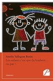 Les enfants c'est que du bonheur... ou pas !: Manuel informatif à usage domestique, destiné à tou by