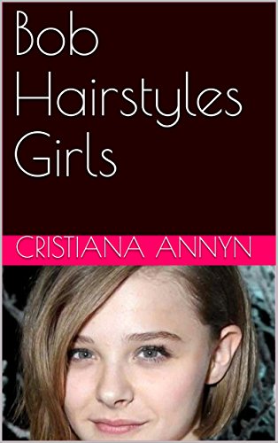 Bob Hairstyles Girls Kindle Edition By Cristiana Annyn Health