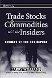 Trade Stocks and Commodities with the Insiders: Secrets of the COT Report