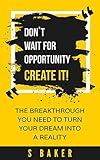 Don't Wait For Opportunity Create It (success habits, millionaire success habits, psychology of winn by 