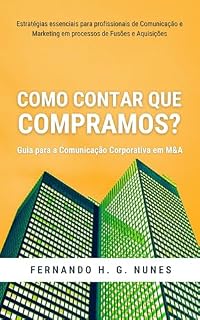 Livro COMO CONTAR QUE COMPRAMOS: Guia para a Comunicação Corporativa em M&A
