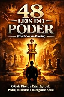 Livro 48 Leis do Poder Versão Concisa (Livro Kindle): O Guia Direto e Estratégico do Poder, Influência e Inteligência Social