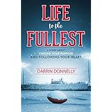 Life to the Fullest: A Story About Finding Your Purpose and Following Your Heart (Sports for the Soul Book 4)