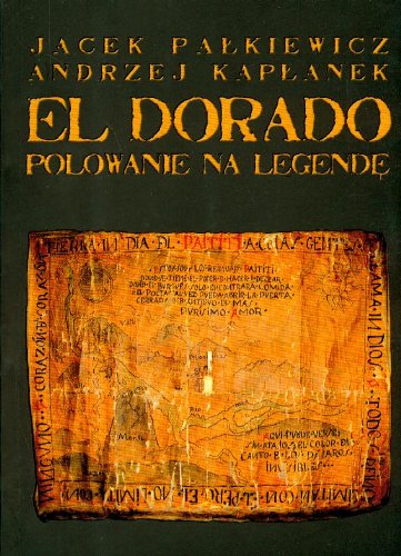 El Dorado. Polowanie na legendę