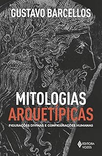 Livro Mitologias arquetípicas: Figurações divinas e configurações humanas