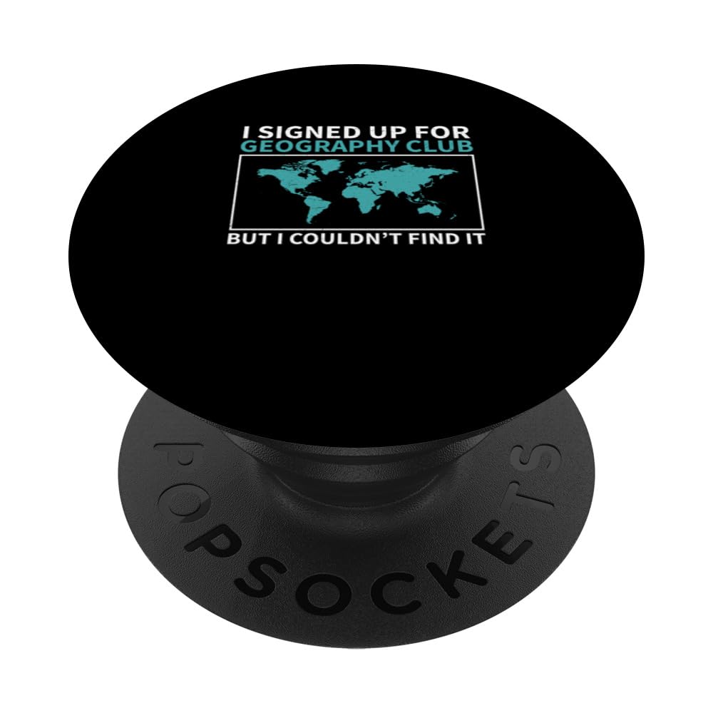 Funny I Signed Up For Geography Club But I Couldn't Find It PopSockets Swappable PopGrip