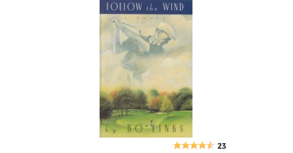 Follow The Wind A Novel Links Bo Amazon Com Books