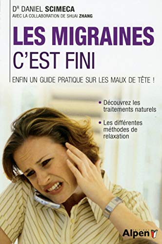 Les migraines, c'est fini ! : Pour en finir avec les maux de tête ! Les migraines, c'est fini ! : Pour en finir avec les maux de tête !