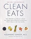 Clean Eats: Over 200 Delicious Recipes to Reset Your Body's Natural Balance and Discover What It Mea Clean Eats: Over 200 Delicious Recipes to Reset Your Body's Natural Balance and Discover What It Mea