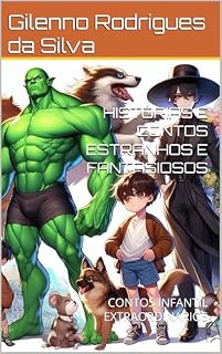 Livro HISTÓRIAS E CONTOS ESTRANHOS E FANTASIOSOS : CONTOS INFANTIL EXTRAORDINARIOS
