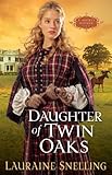 Daughter of Twin Oaks (A Secret Refuge Book #1) by Lauraine Snelling