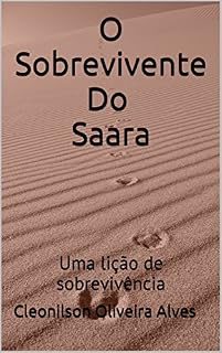 Livro O Sobrevivente Do Saara: Uma lição de sobrevivência