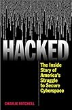 Hacked: The Inside Story of America's Struggle to Secure Cyberspace by Charlie Mitchell