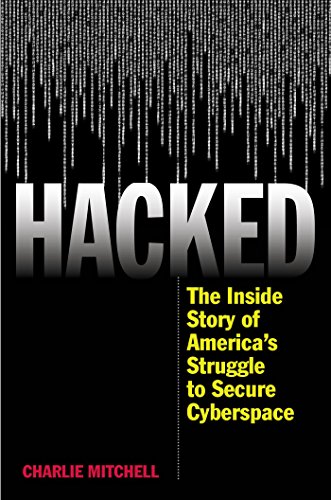 Hacked: The Inside Story of America's Struggle to Secure Cyberspace by Charlie Mitchell