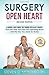 Surgery Open Heart: A Surgical Nurse Guides You Through Open Heart Surgery