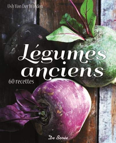 Légumes anciens : 12 variétés, 60 recettes by Usch von der Winden