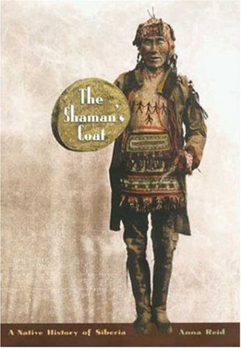The Shaman's Coat: A Native History of Siberia Hardcover - October 1, 2002 by (Hardcover)