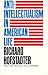 Anti-Intellectualism in American Life by Richard Hofstadter