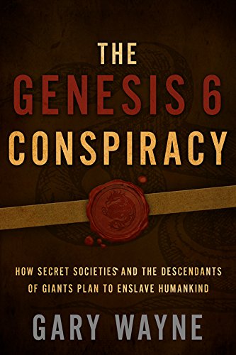 The genesis 6 conspiracy: how secret societies and the …