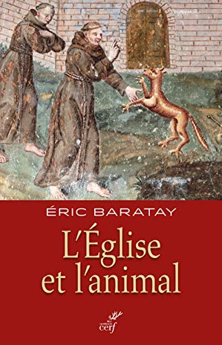 L'église et l'animal (France, XVIIe-XXIe siècle) by Eric Baratay
