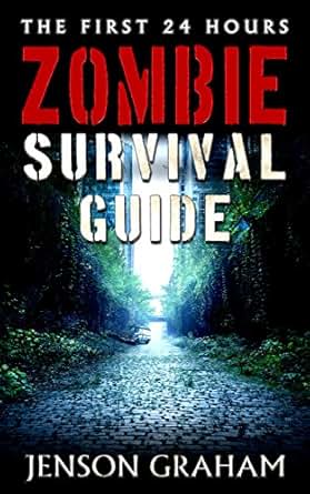 Amazon.com: The First 24 Hours: Zombie Survival Guide eBook: Jenson