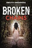 Broken Chains by Emiliya Ahmadova