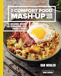 The Comfort Food Mash Up Cookbook 80 Delicious Recipes For