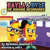 Kayla and Kyle The Walking Dictionaries: Election Day (Vol.) by Nicholas Buamah