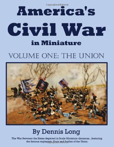America's Civil War in Miniature: Vol. 1 the Union