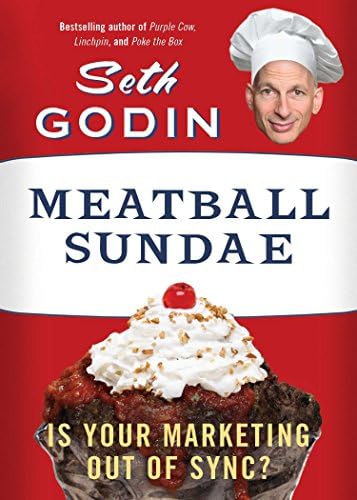 Meatball Sundae: Is Your Marketing out of Sync? Paperback – Illustrated, April 24, 2012