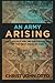 An Army Arising: Why Artists are on the Front line of the Next Move of God by Christ John Otto