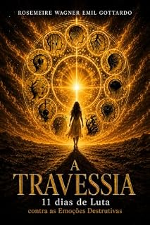 Livro A TRAVESSIA: 11 dias de luta contra as Emoções Destrutivas