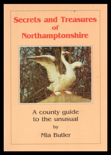 Secrets and Treasures of Northamptonshire: A Country Guide to the Unusual