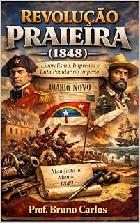 Livro Revolução Praieira (1848): Liberalismo, Imprensa e Luta Popular no Império