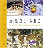 La Ruche-tronc - Une apiculture d'accompagnement des abeilles (French Edition) by 