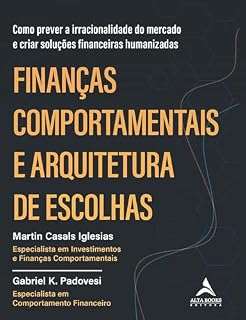 Livro Finanças comportamentais e arquitetura de escolhas: como prever a irracionalidade do mercado e criar soluções financeiras humanizadas (O’Reilly)