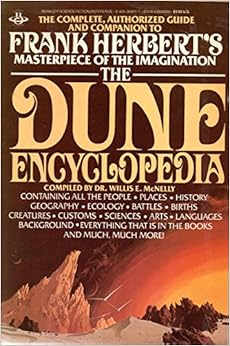 The Dune Encyclopedia: The Complete, Authorized Guide and Companion to Frank Herbert's Masterpiece of the Imagination, by Willis E. McNelly The Dune Encyclopedia: The Complete, Authorized Guide and Companion to Frank Herbert's Masterpiece of the Imagination, by Willis E. McNelly