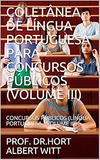 COLETÂNEA DE LÍNGUA PORTUGUESA PARA CONCURSOS PÚBLICOS (VOLUME III): CONCURSOS PÚBLICOS (LÍNGUA PORTUGUESA - VOLUME III) (1)