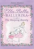 Ella Bella Ballerina and The Sleeping Beauty (Ella Bella Ballerina Series)