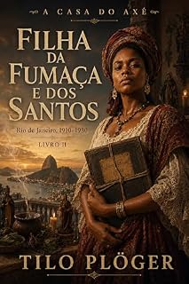 Livro FILHA DA FUMAÇA E DOS SANTOS: A CASA DO AXÉ - LIVRO II (A CASA DO AXÉ (ÀṢẸ): O Livro dos Nomes 2)