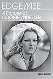 Edgewise: A Picture of Cookie Mueller