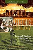 Vedic Ecology: Practical Wisdom for Surviving the 21st Century by 
