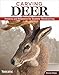Carving Deer: Patterns and Reference for Realistic Woodcarving (Fox Chapel Publishing) Guide to Eyes, Noses, Ears, Feet, Texture, Color, Tools, and More, with a Step-by-Step Buck Practice Project by 