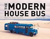 The Modern House Bus: Mobile Tiny House Inspirations by Kimberley Mok