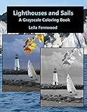 Lighthouses and Sails: A Grayscale Coloring Book by 