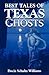Best Tales of Texas Ghosts by Docia Schultz Williams