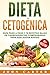 Dieta Cetogénica: Guía Paso a Paso y 70 Recetas Bajas en Carbohidratos, Comprobadas para Adelgazar by John Carter